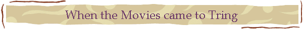 When the Movies came to Tring