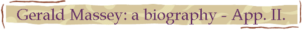 Gerald Massey: a biography - App. II.