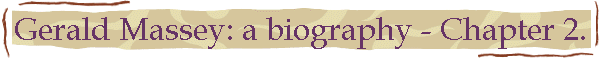 Gerald Massey: a biography - Chapter 2.