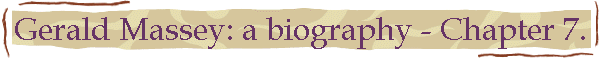 Gerald Massey: a biography - Chapter 7.