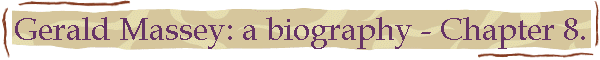 Gerald Massey: a biography - Chapter 8.