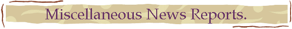 Miscellaneous News Reports.