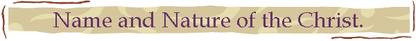 Name and Nature of the Christ.
