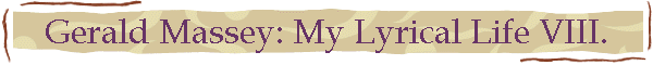 Gerald Massey: My Lyrical Life VIII.