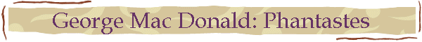 George Mac Donald: Phantastes