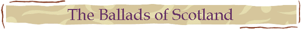 The Ballads of Scotland